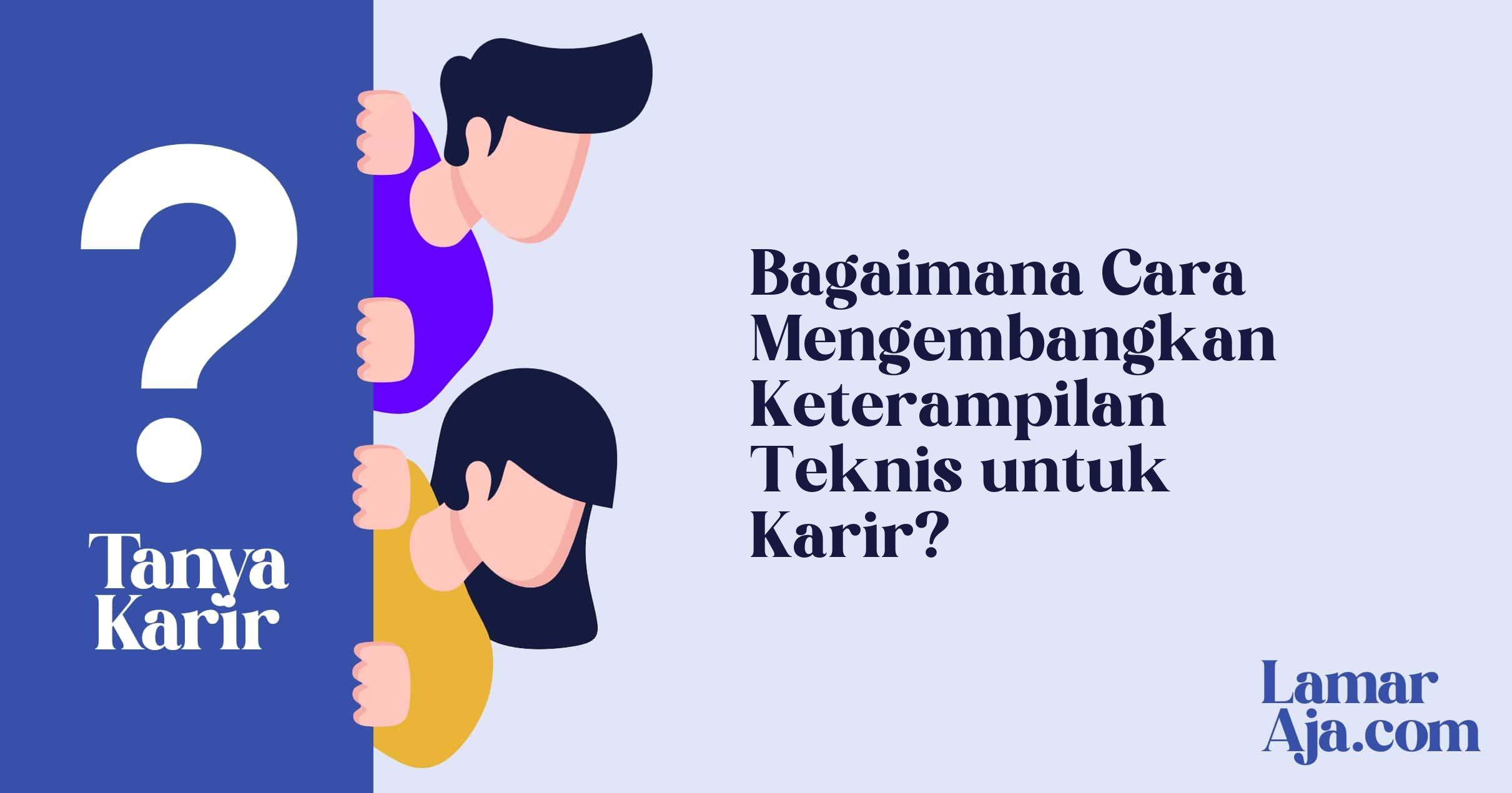 Bagaimana Cara Mengembangkan Keterampilan Teknis untuk Karir?